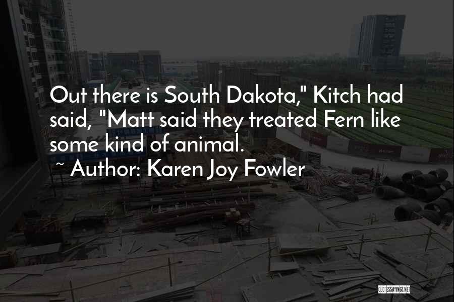 Animal Welfare Quotes By Karen Joy Fowler