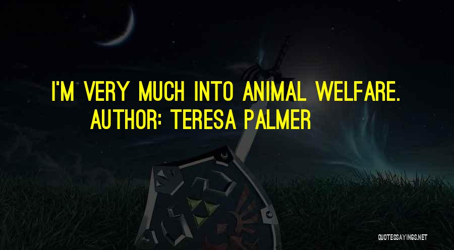 Animal Welfare Quotes By Teresa Palmer