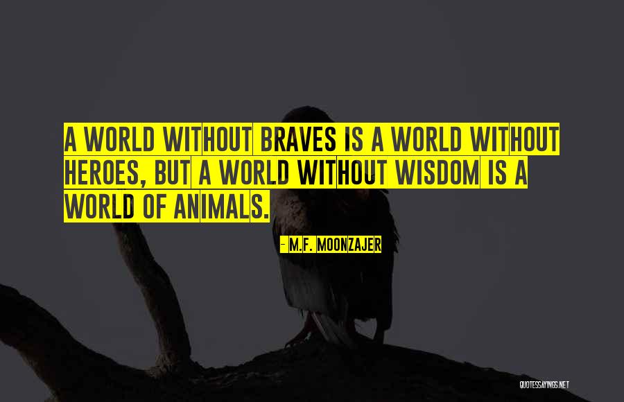 Animal Wisdom Quotes By M.F. Moonzajer Animal Wisdom Quotes By M.F. Moonzajer