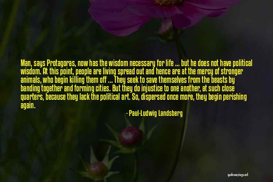 Animal Wisdom Quotes By Paul-Ludwig Landsberg Animal Wisdom Quotes By Paul-Ludwig Landsberg