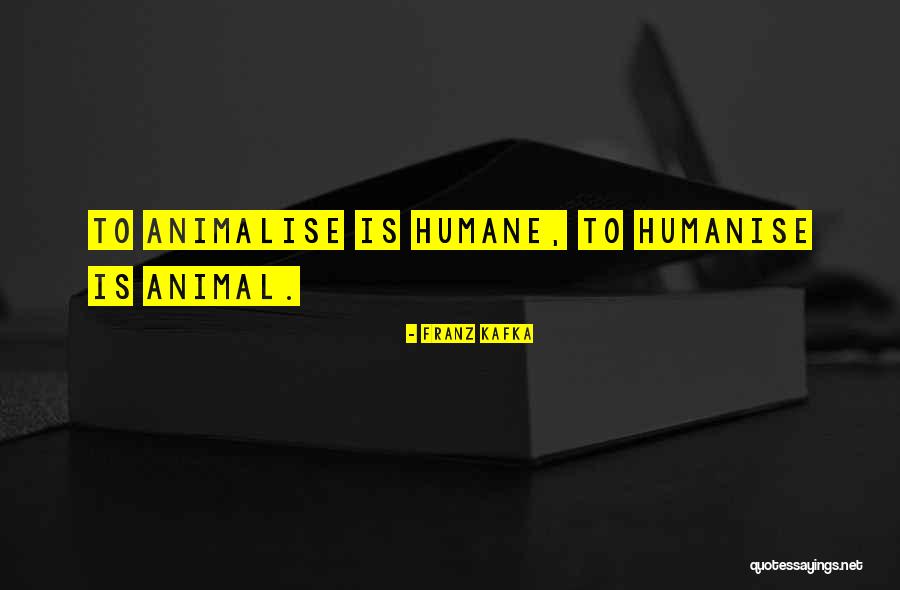 Animalise Quotes By Franz Kafka Animalise Quotes By Franz Kafka