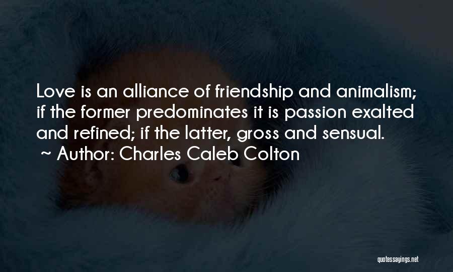 Animalism Quotes By Charles Caleb Colton