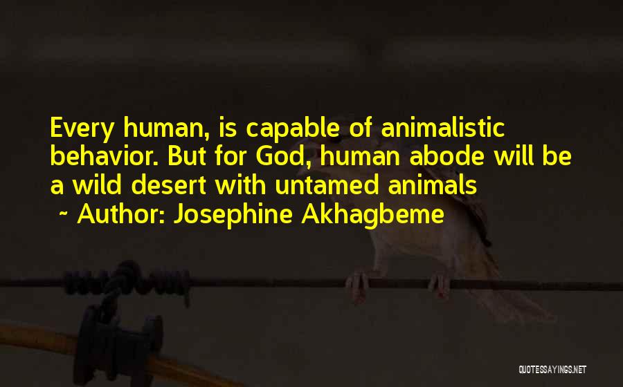 Animalistic Behavior Quotes By Josephine Akhagbeme