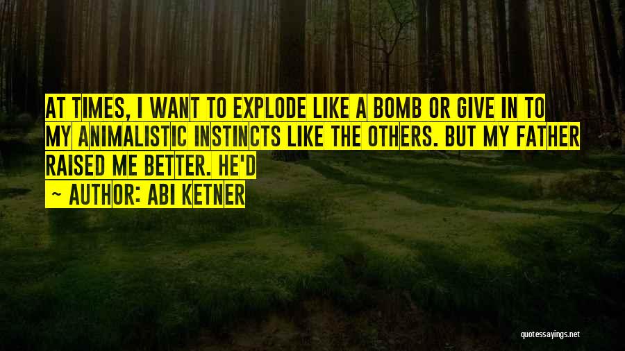 Animalistic Quotes By Abi Ketner