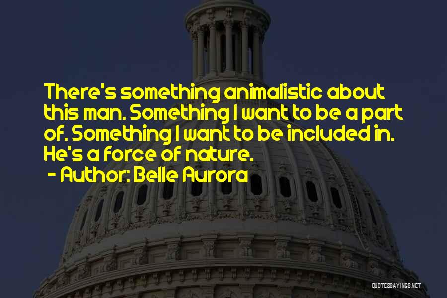 Animalistic Quotes By Belle Aurora