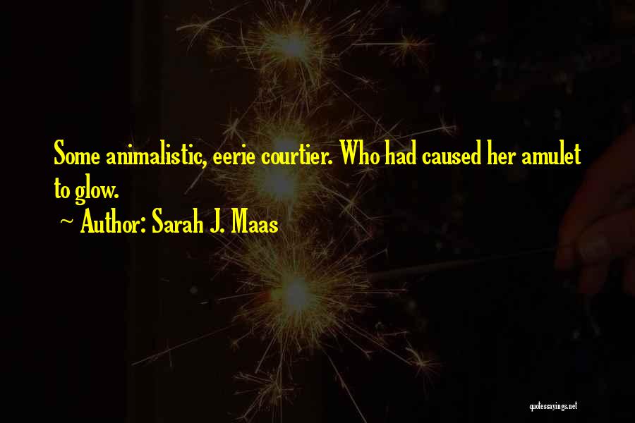 Animalistic Quotes By Sarah J. Maas