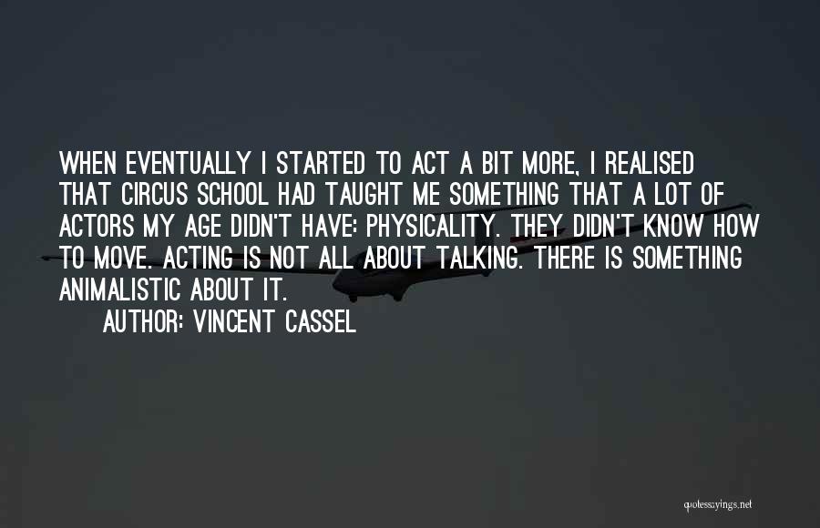 Animalistic Quotes By Vincent Cassel