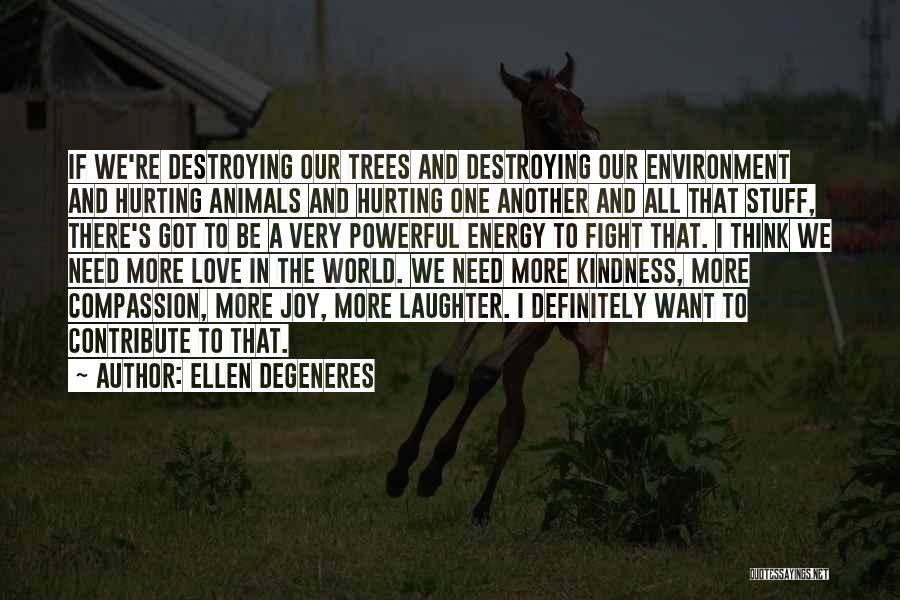 Animals And Compassion Quotes By Ellen DeGeneres