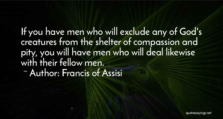 Animals And Compassion Quotes By Francis Of Assisi