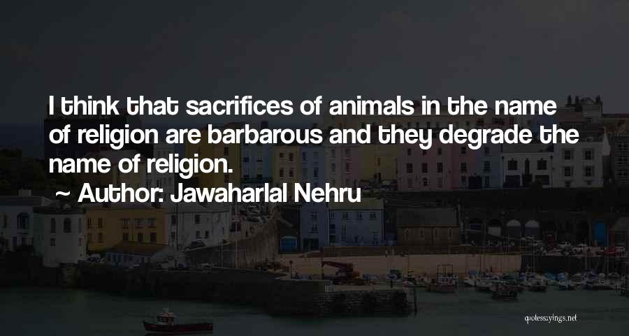 Animals And Compassion Quotes By Jawaharlal Nehru