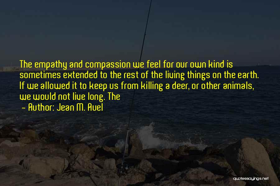 Animals And Compassion Quotes By Jean M. Auel