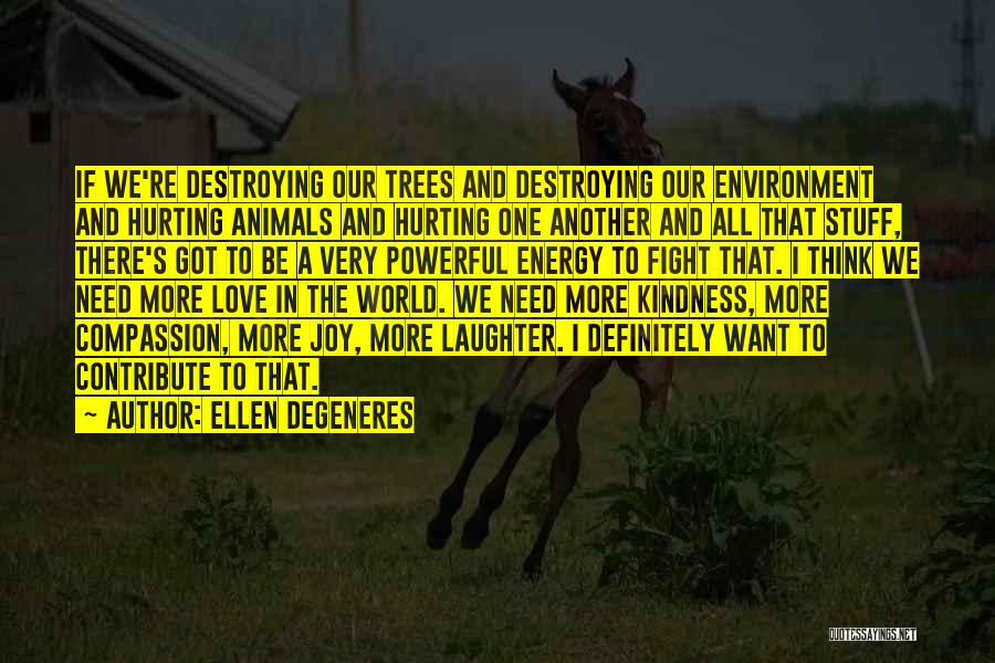 Animals And Environment Quotes By Ellen DeGeneres