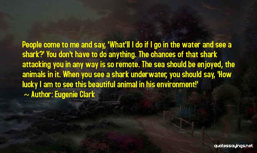 Animals And Environment Quotes By Eugenie Clark