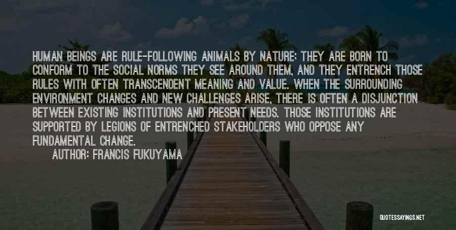 Animals And Environment Quotes By Francis Fukuyama