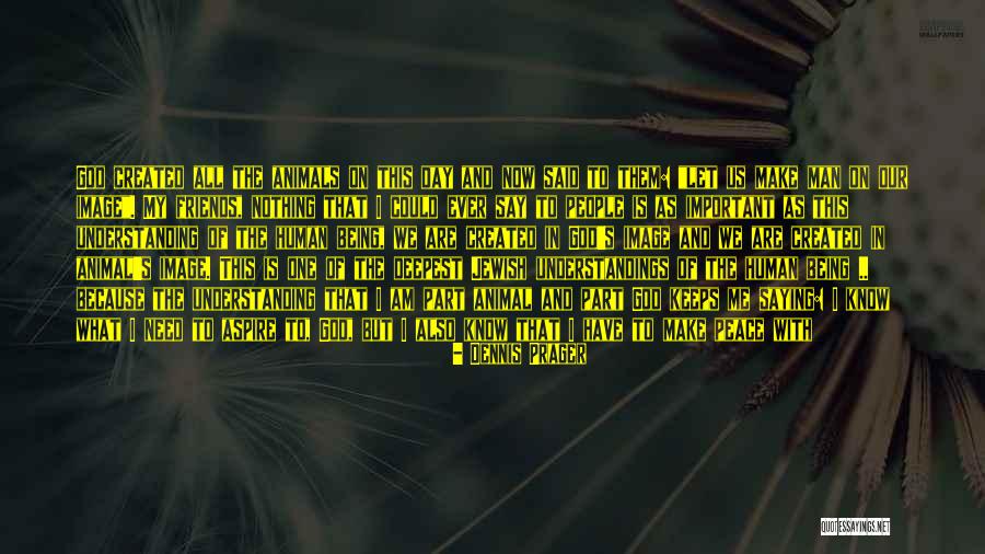 Animals And Human Quotes By Dennis Prager Animals And Human Quotes By Dennis Prager