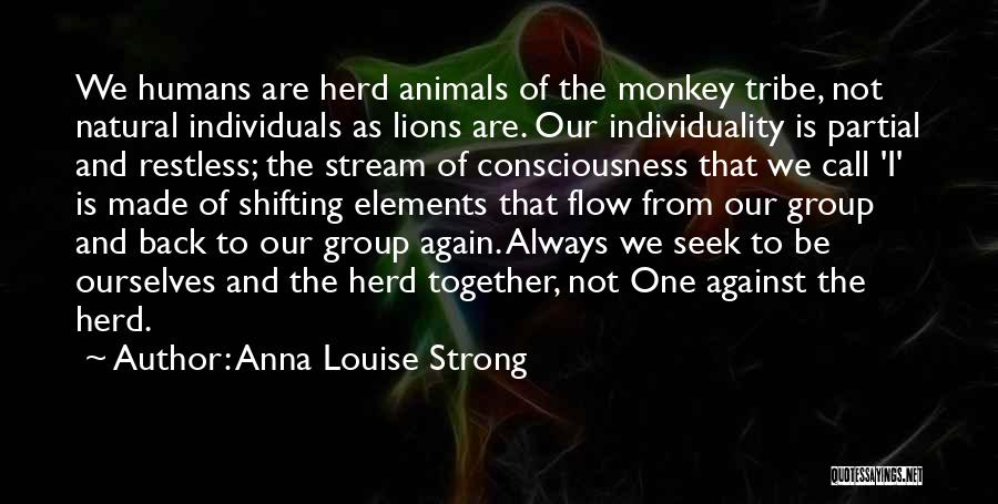 Animals And Humans Quotes By Anna Louise Strong