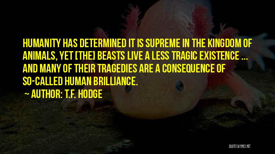 Animals And Humans Quotes By T.F. Hodge