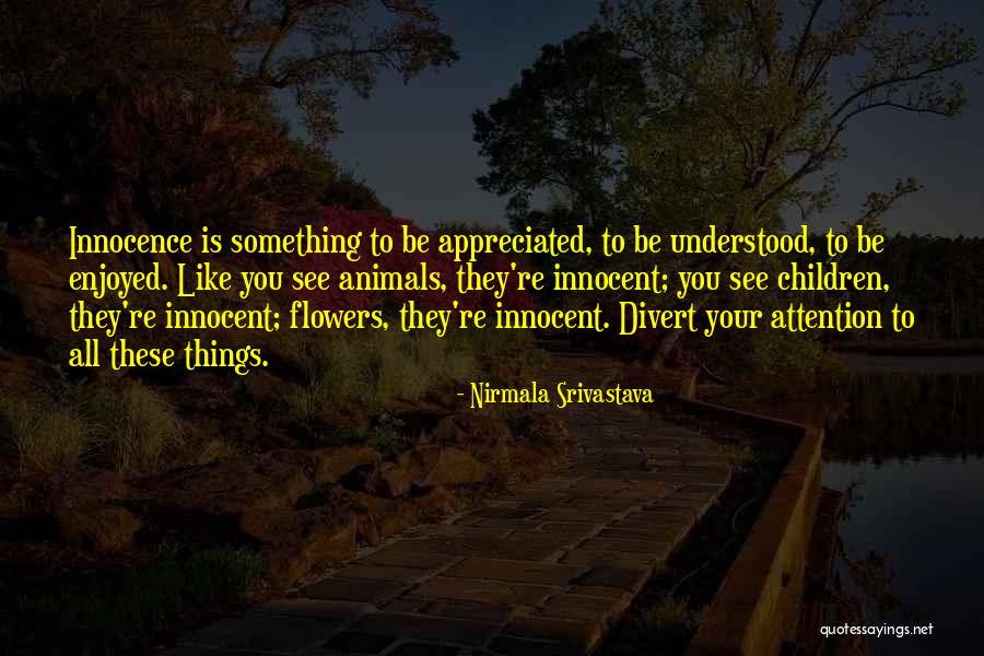 Animals And Innocence Quotes By Nirmala Srivastava Animals And Innocence Quotes By Nirmala Srivastava
