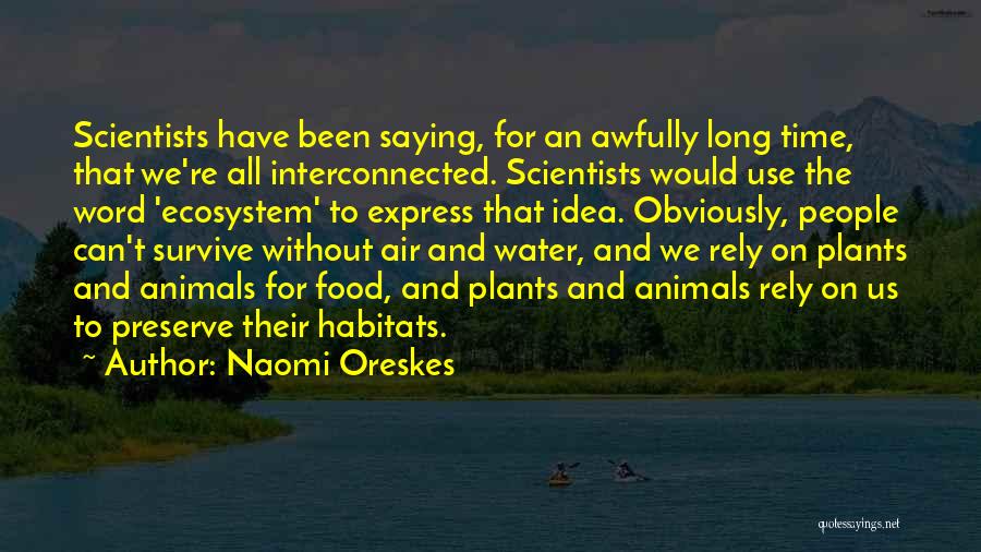 Animals And Plants Quotes By Naomi Oreskes