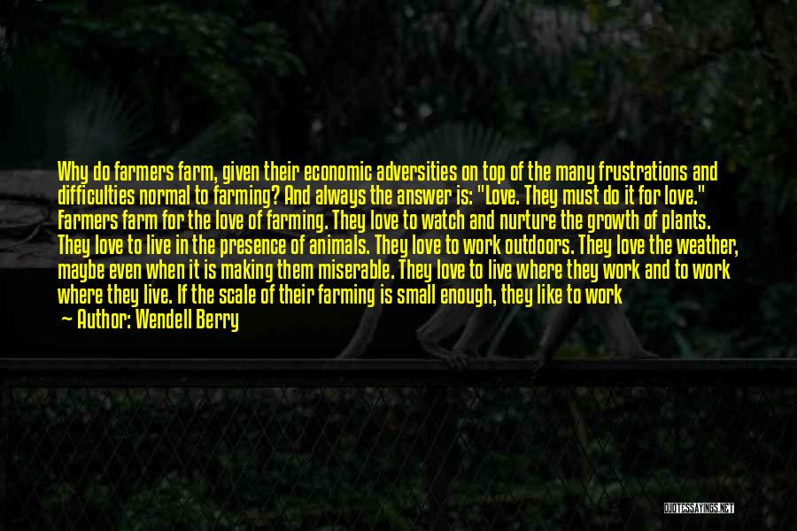 Animals And Plants Quotes By Wendell Berry