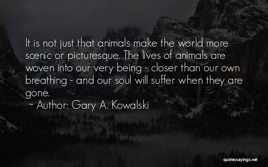 Animals And Soul Quotes By Gary A. Kowalski