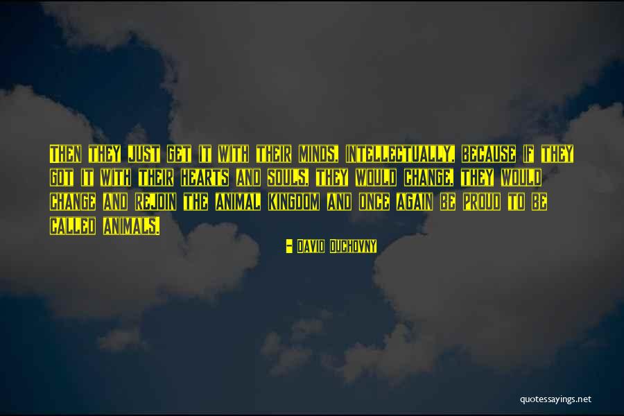 Animals And Souls Quotes By David Duchovny Animals And Souls Quotes By David Duchovny