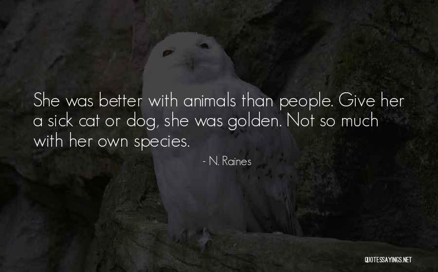 Animals Are Better Than People Quotes By N. Raines Animals Are Better Than People Quotes By N. Raines