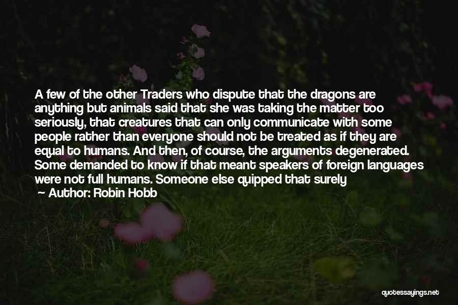 Animals Are Equal Quotes By Robin Hobb