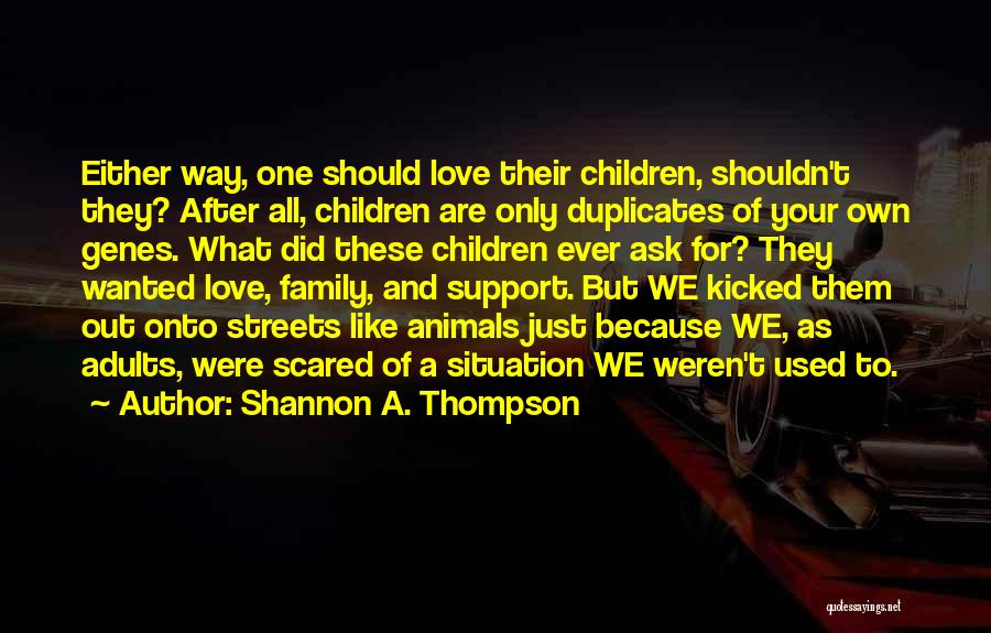 Animals Are Family Quotes By Shannon A. Thompson