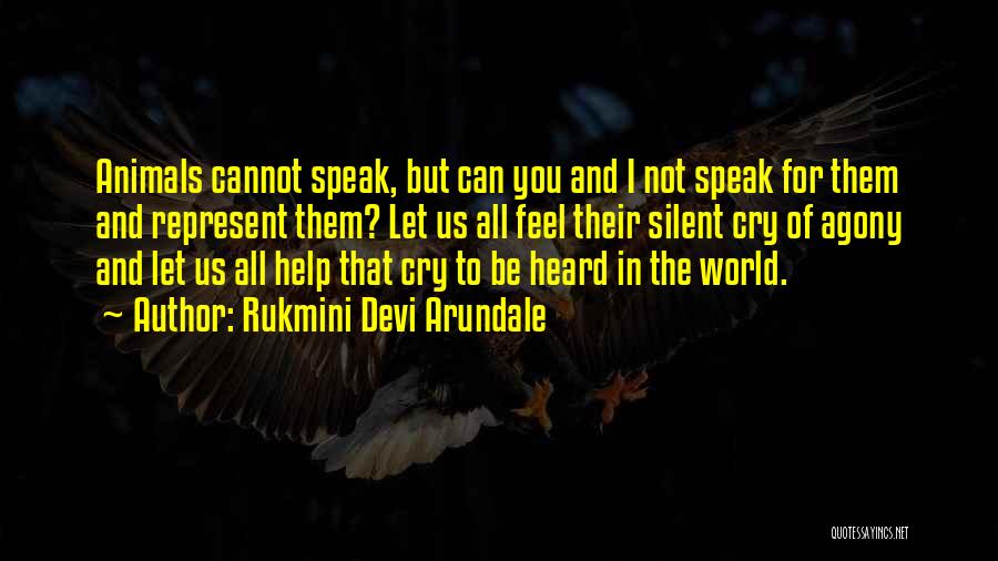 Animals Cry For Help Quotes By Rukmini Devi Arundale