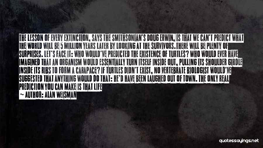 Animals Extinction Quotes By Alan Weisman