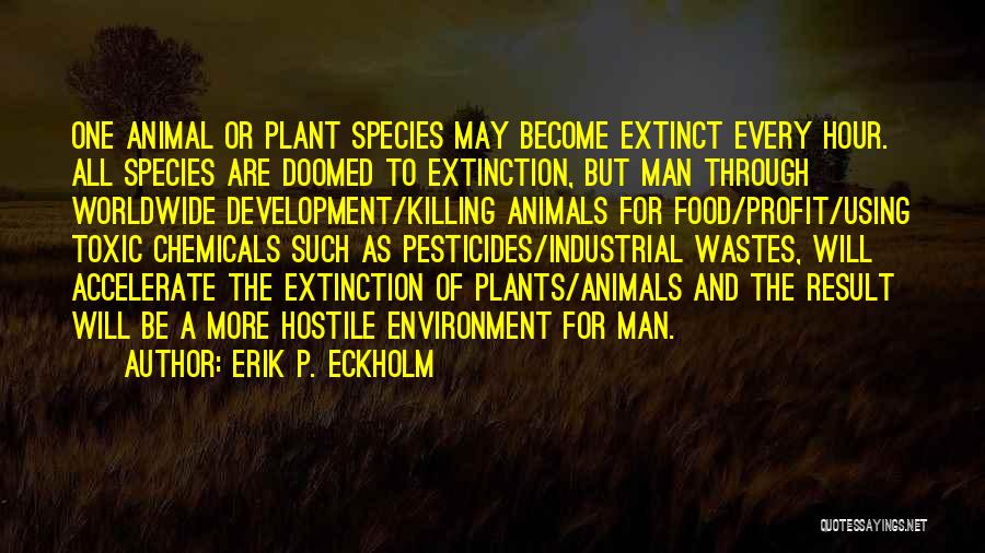 Animals Extinction Quotes By Erik P. Eckholm