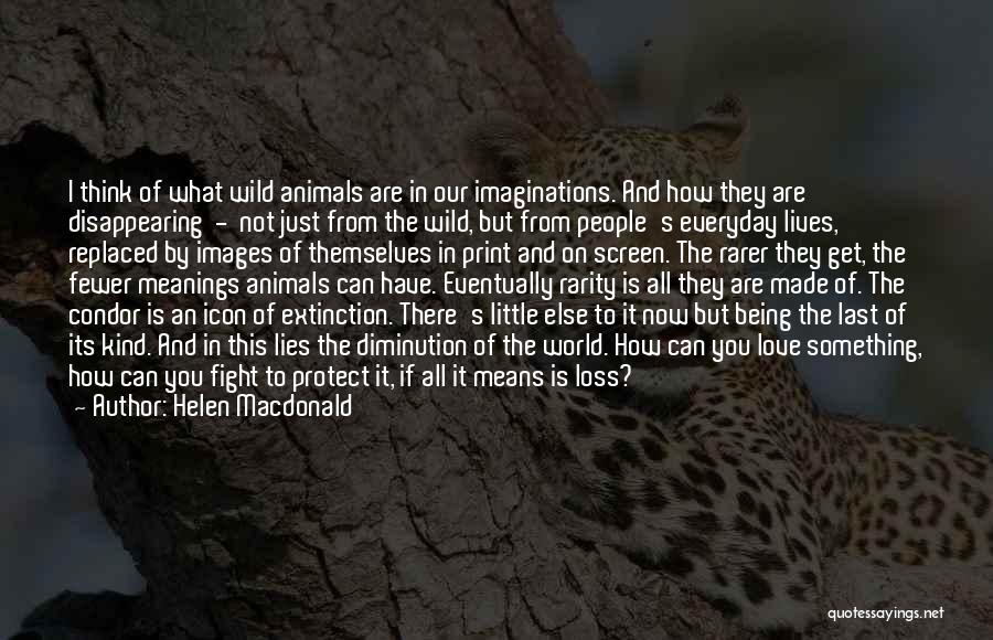 Animals Extinction Quotes By Helen Macdonald