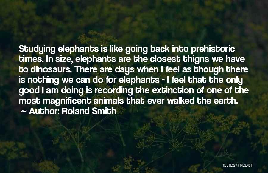 Animals Extinction Quotes By Roland Smith