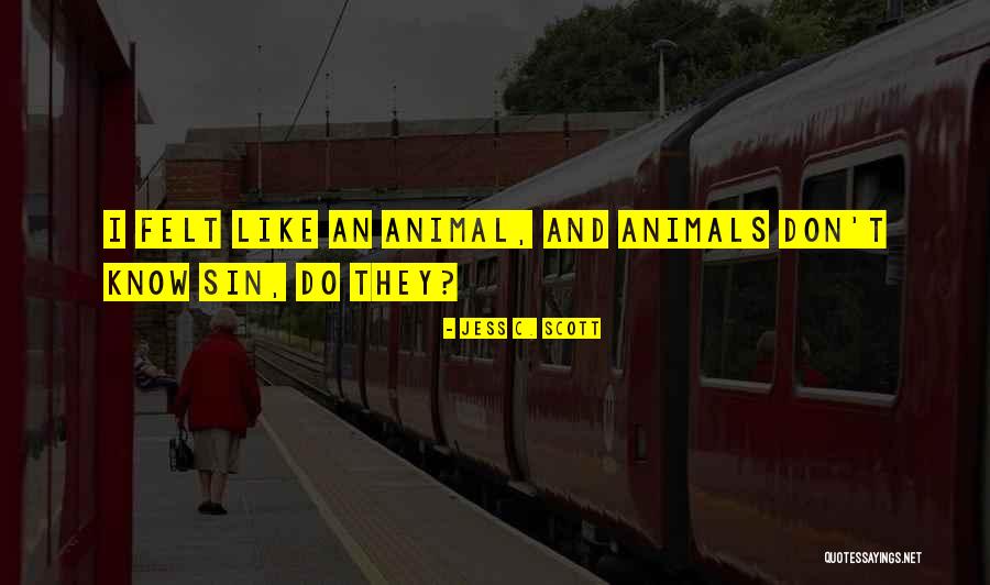Animals Funny Quotes By Jess C. Scott Animals Funny Quotes By Jess C. Scott