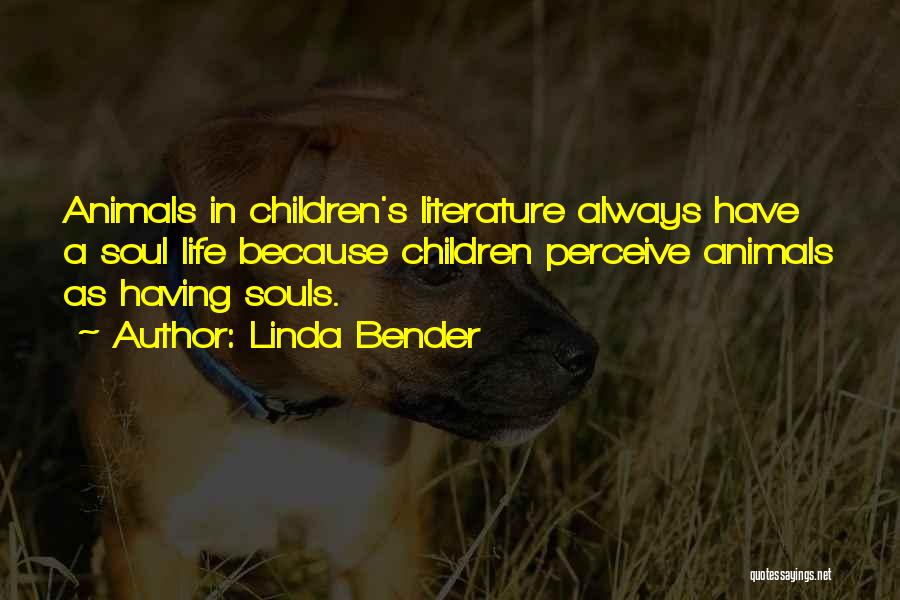 Animals Having Souls Quotes By Linda Bender