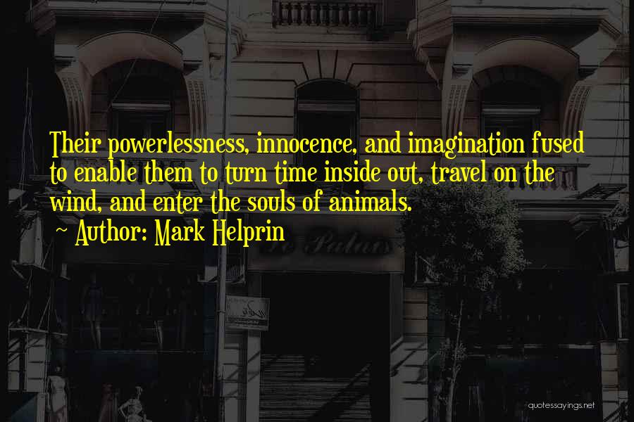 Animals Having Souls Quotes By Mark Helprin