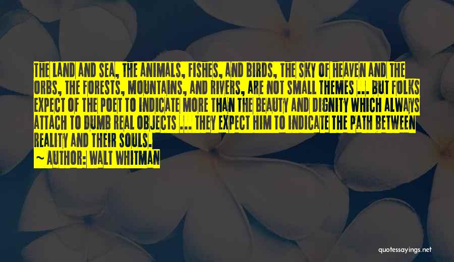 Animals Having Souls Quotes By Walt Whitman