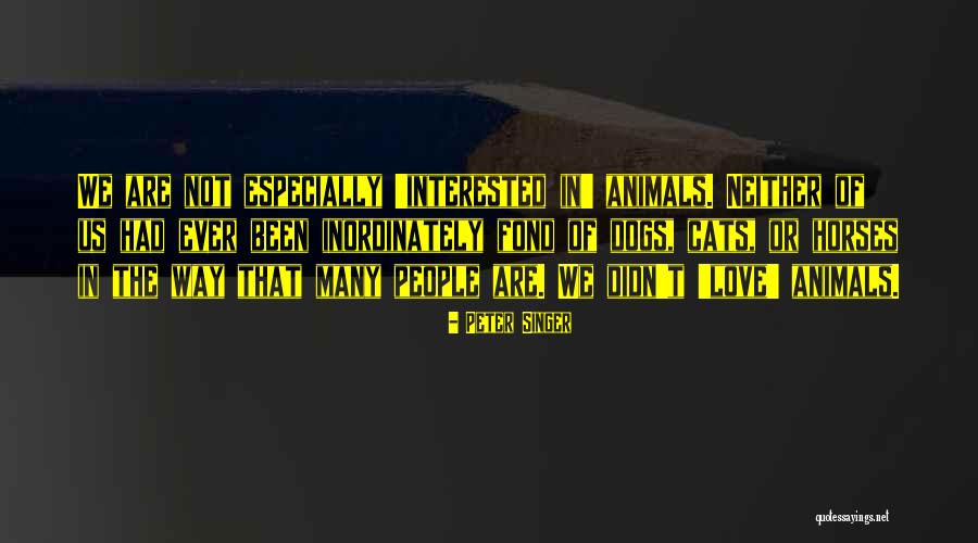 Animals Horses And Dogs Quotes By Peter Singer Animals Horses And Dogs Quotes By Peter Singer