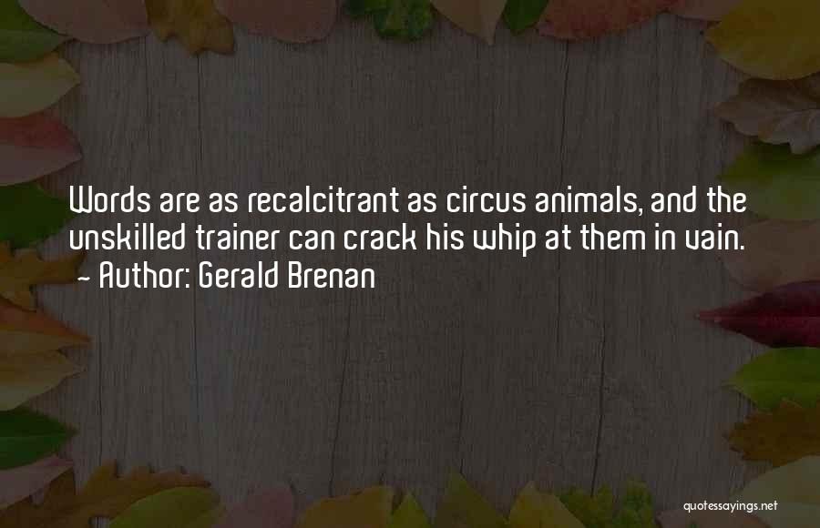 Animals In Circus Quotes By Gerald Brenan