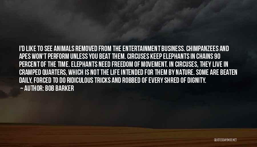 Animals In Circuses Quotes By Bob Barker