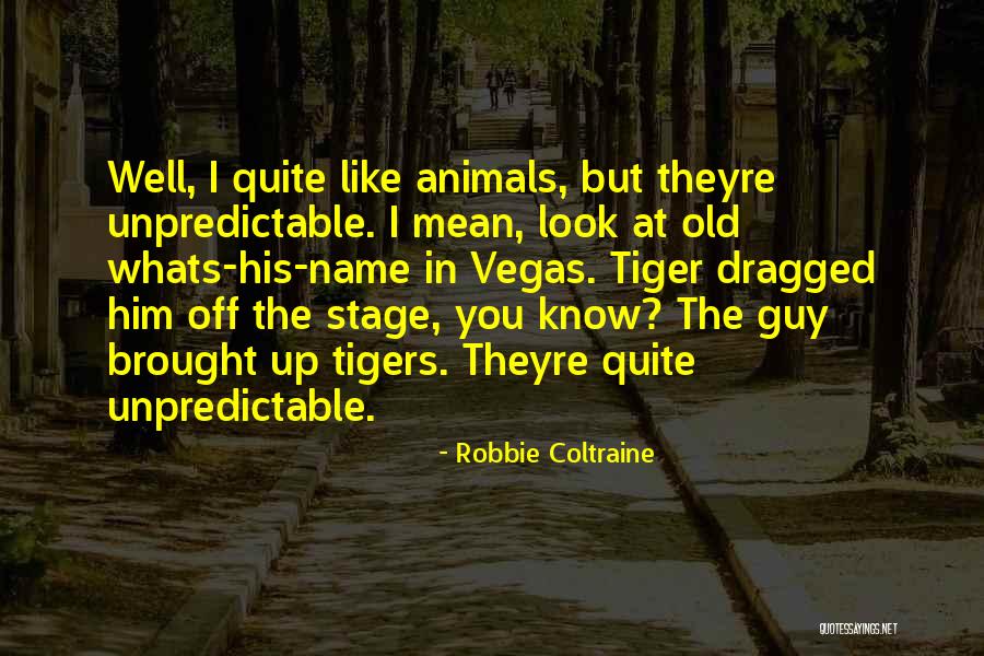 Animals In Quotes By Robbie Coltraine Animals In Quotes By Robbie Coltraine
