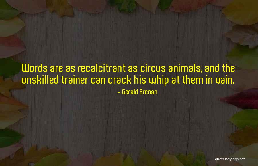Animals In The Circus Quotes By Gerald Brenan Animals In The Circus Quotes By Gerald Brenan