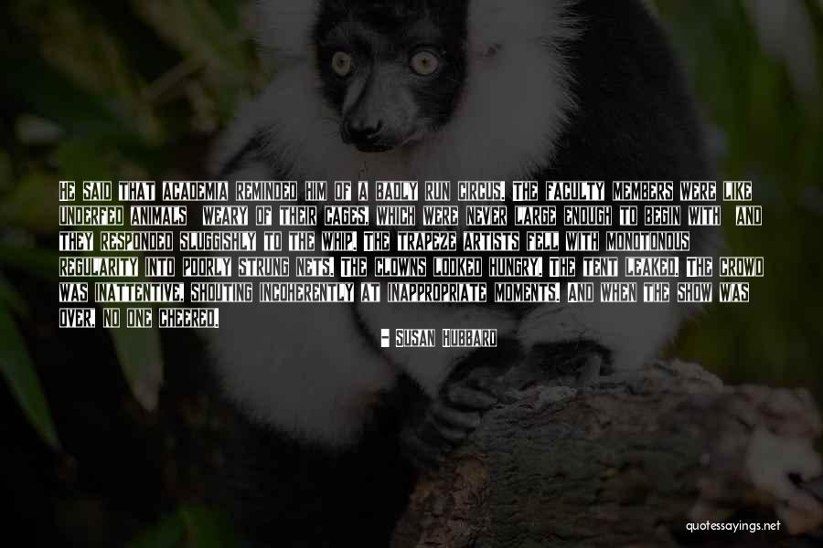 Animals In The Circus Quotes By Susan Hubbard Animals In The Circus Quotes By Susan Hubbard