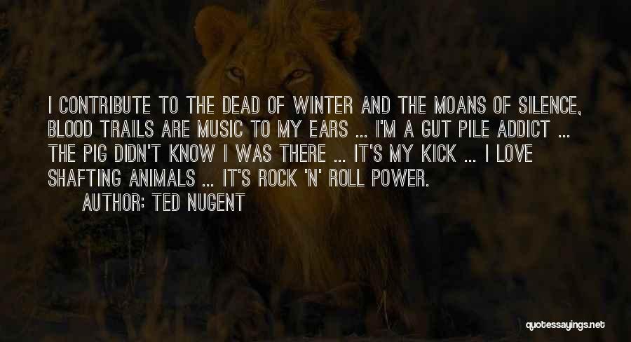 Animals In Winter Quotes By Ted Nugent