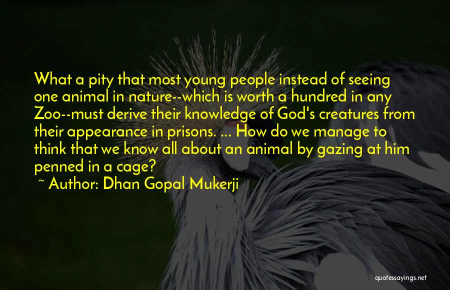 Animals In Zoos Quotes By Dhan Gopal Mukerji