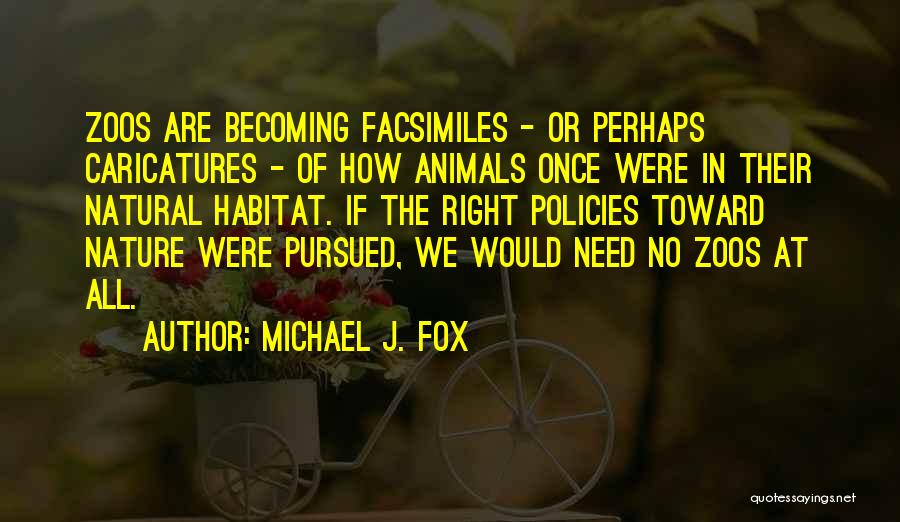 Animals In Zoos Quotes By Michael J. Fox