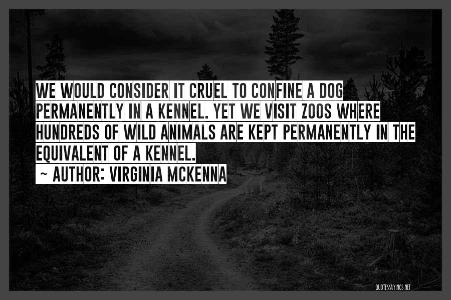 Animals In Zoos Quotes By Virginia McKenna