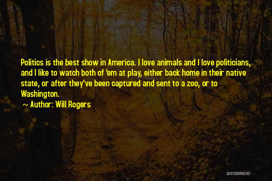 Animals In Zoos Quotes By Will Rogers