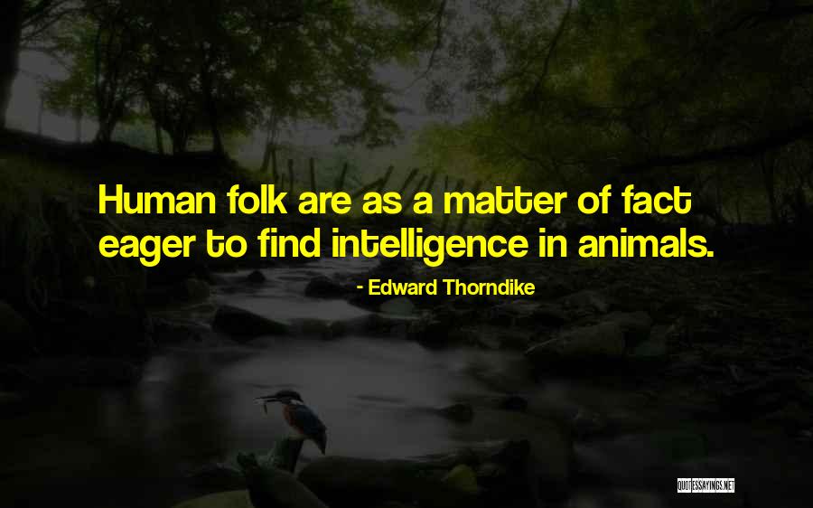 Animals Intelligence Quotes By Edward Thorndike